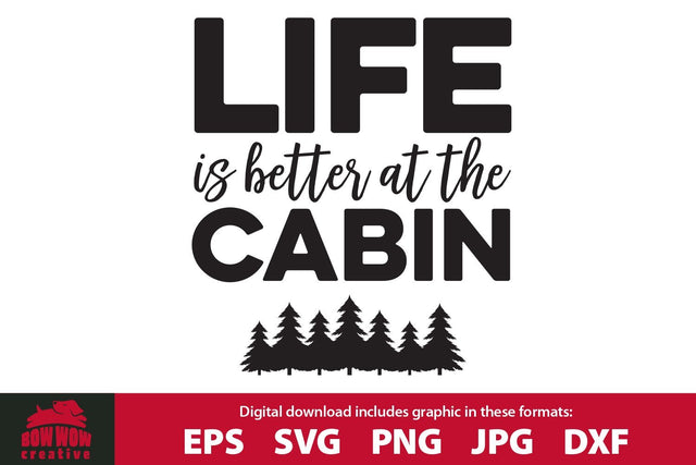 Life is Better at the Cabin with Pine Trees SVG Cutting File SVG Bow Wow Creative 