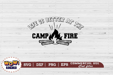 Life is better at the campfire svg, Camping svg, RV svg, Dxf, Png SVG Wowsvgstudio 