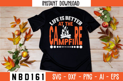 LIFE IS BETTER AT THE CAMPFIRE T-Shirt Design SVG Nbd161 
