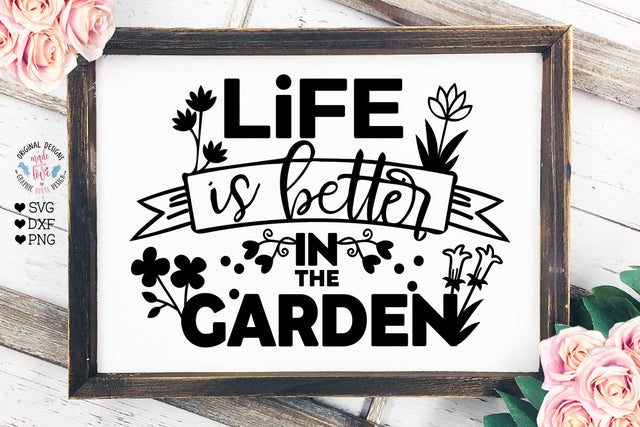 Life is better at the Garden - Garden svg file SVG Graphic House Design 