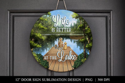 Life Is Better At the Lake Door Sign Sublimation PNG Sublimation BijouBay 