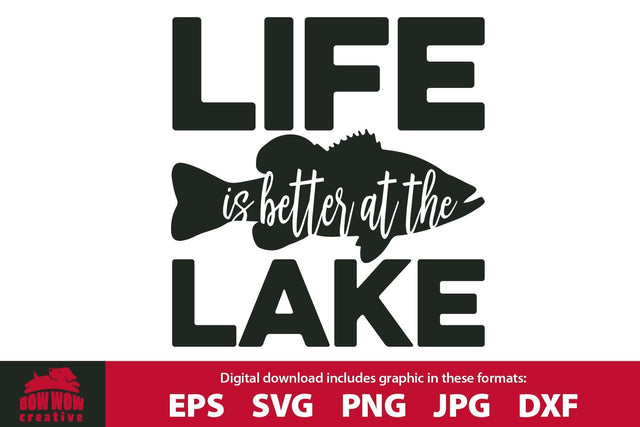 Life is Better at the Lake - Fishing Quote SVG Cutting File SVG Bow Wow Creative 