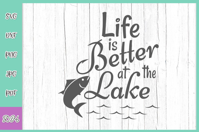 Life is Better at The Lake Fishing SVG Saying Quote DXF PNG PDF JPG SVG Digitals by Hanna 