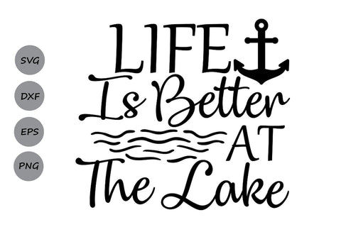 Life Is Better At The Lake| Lake Life SVG Cutting Files. SVG CosmosFineArt 
