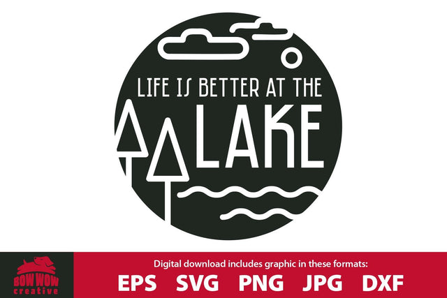Life is Better at the Lake - Lake Quote SVG Cutting File SVG Bow Wow Creative 