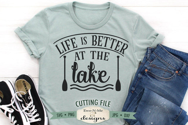 Life Is Better At The Lake - Lake SVG - Nautical SVG SVG Ewe-N-Me Designs 