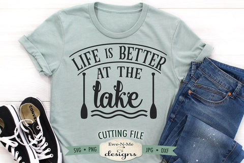Life Is Better At The Lake - Lake SVG - Nautical SVG SVG Ewe-N-Me Designs 