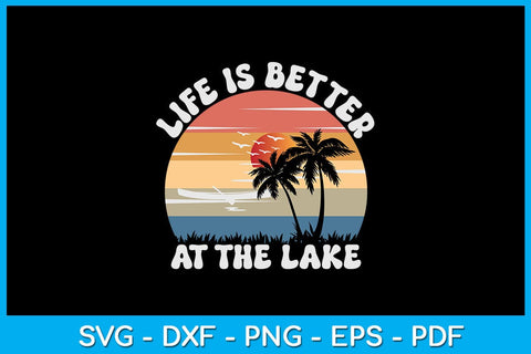 Life Is Better At The Lake PNG Summer Sublimation Printable File Sublimation Creativedesigntee 