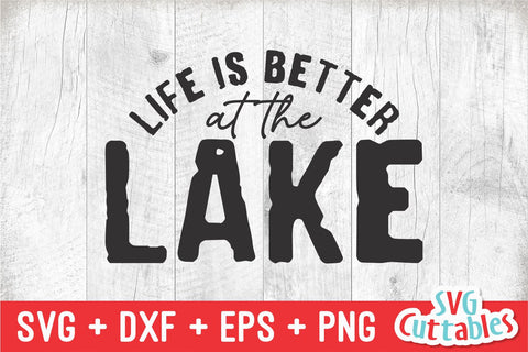 Life Is Better At The Lake svg - Lake Cut File - svg - dxf - eps - png - Lake Sublimation File - Silhouette - Cricut - Digital File SVG Svg Cuttables 