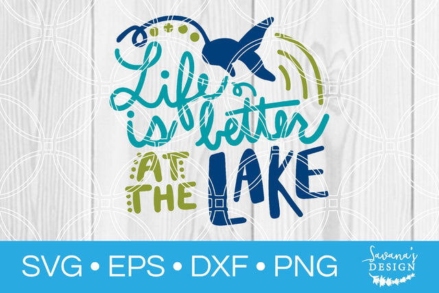 Life is Better at the Lake SVG SavanasDesign 
