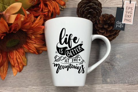 Life Is Better At The Mountains SVG dapiyupi store 