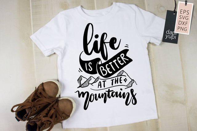 Life Is Better At The Mountains SVG dapiyupi store 