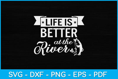 Life Is Better At The River Rafting Svg Cutting File SVG artprintfile 