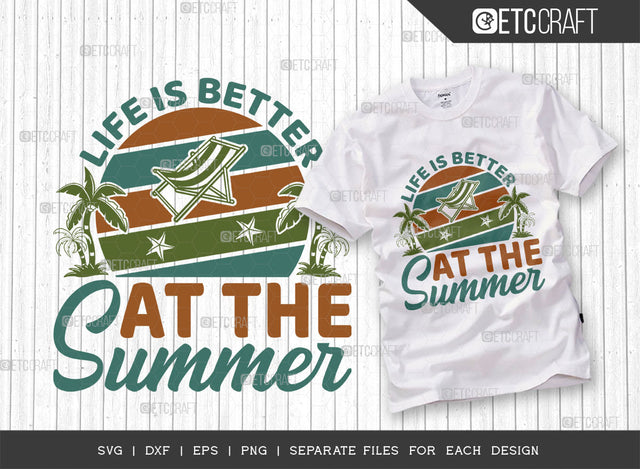 Life Is Better At The Summer SVG Cut File, Beach Life Svg, Hello Summer Svg, Vacation Svg, Summer Vibes Svg, Summer Saying Svg, Summer Quote, ETC T00442 SVG ETC Craft 