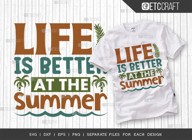 Life Is Better At The Summer SVG Cut File, Beach Life Svg, Hello Summer Svg, Vacation Svg, Summer Vibes Svg, Summer Saying Svg, Summer Quote, ETC T00442 SVG ETC Craft 
