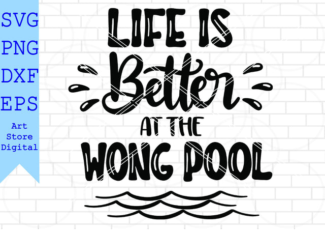 Life Is Better at the Wong Pool Svg, Summer Time Svg SVG Artstoredigital 