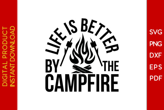 Life is Better by The Campfire Camping SVG PNG PDF Cut File SVG Creativedesigntee 