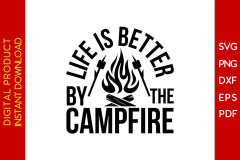 Life is Better by The Campfire Camping SVG PNG PDF Cut File SVG Creativedesigntee 