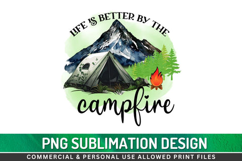 Life is better by the campfire Sublimation PNG Sublimation Regulrcrative 