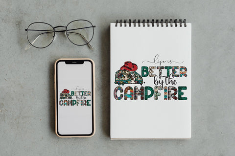 Life is Better by the Campfire Sublimation Sublimation Jagonath Roy 