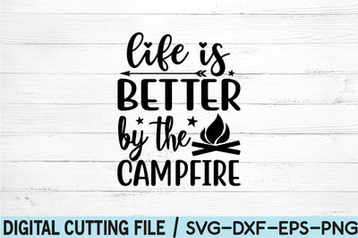 life is better by the campfire SVG SVG buydesign 
