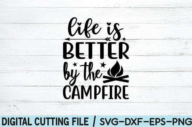 life is better by the campfire SVG SVG buydesign 