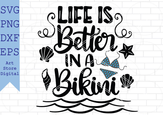 Life Is Better In a Bikini Svg, Summer Svg, Beach Svg SVG Artstoredigital 