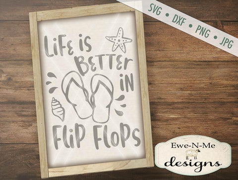 Life Is Better In Flip Flops - Cutting File SVG Ewe-N-Me Designs 