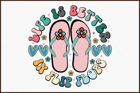 Life Is Better In Flip Flops PNG Sublimation Sublimation designartist 