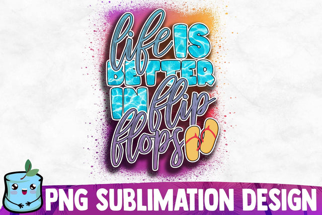 Life Is Better In Flip Flops Sublimation Design Sublimation MintyMarshmallows 
