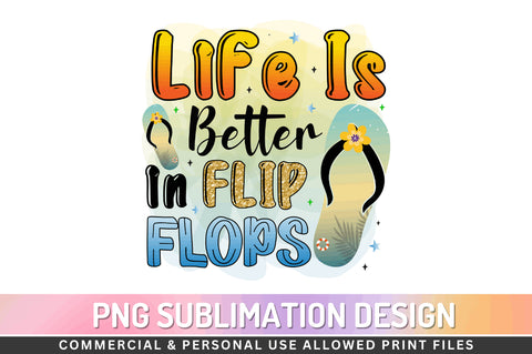 Life is better in flip flops Sublimation PNG Sublimation Regulrcrative 