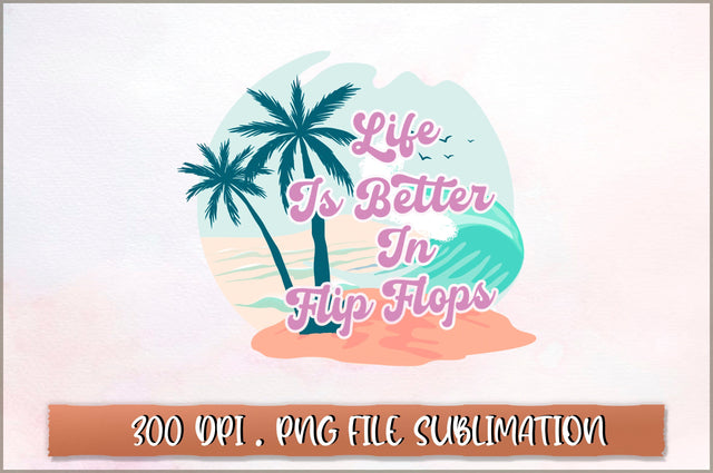 Life is better in flip flops Sublimation SVG Shetara Begum 