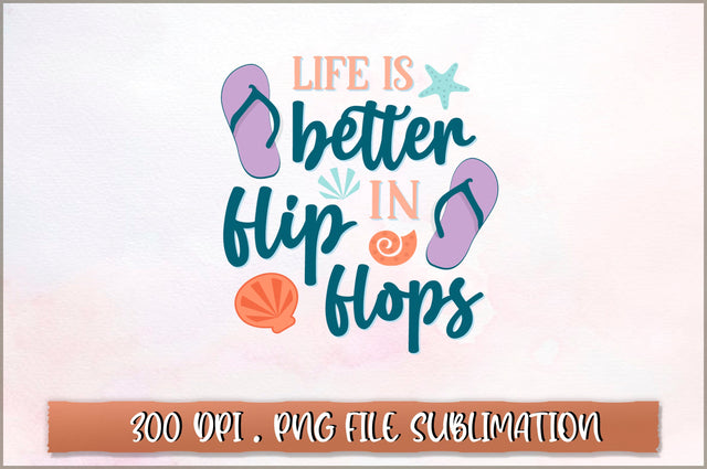 Life is better in flip flops Sublimation SVG Shetara Begum 