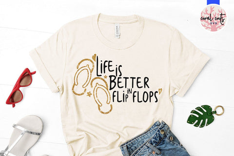 Life is better in flip flops – Summer SVG EPS DXF PNG SVG CoralCutsSVG 