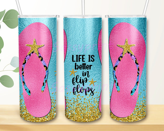 Life is Better in Flip Flops, Summer, Vacation, 20 oz Skinny Tumbler, Sublimation Design Sublimation sassyprint 