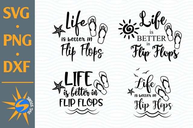 Life Is Better In Flip Flops SVG, PNG, DXF Digital Files Include SVG SVGStoreShop 