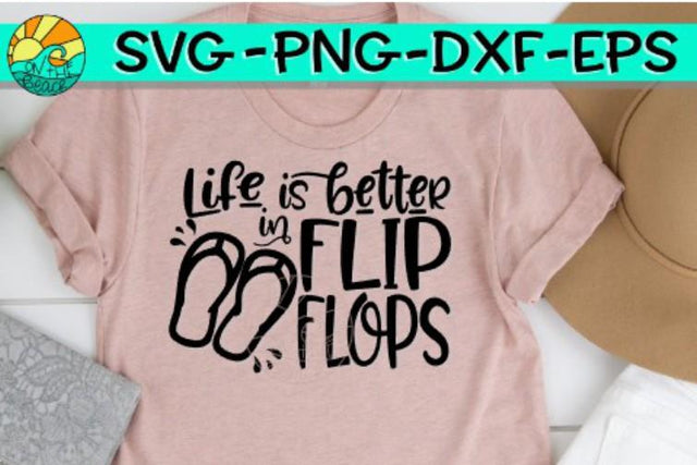 Life Is Better In Flip Flops - SVG PNG EPS DXF SVG On the Beach Boutique 