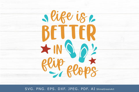 Life is Better in Flip Flops SVG | Summer Beach Quotes SVG Shine Green Art 