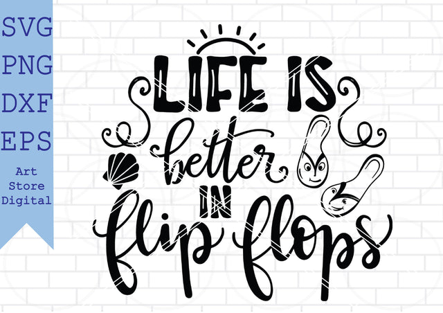 Life Is Better In Flip Flops Svg, Summer Svg, Beach Time Svg SVG Artstoredigital 