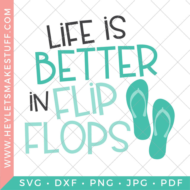 Life Is Better in Flip Flops SVG SVG Hey Let's Make Stuff 