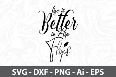 Life is Better in Flip Flops svg SVG orpitasn 