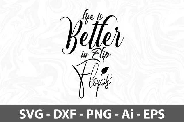 Life is Better in Flip Flops svg SVG orpitasn 