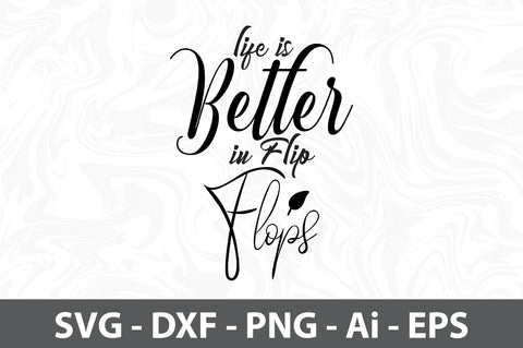 Life is Better in Flip Flops svg SVG orpitasn 