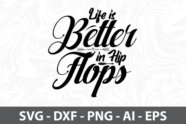 Life is Better in Flip Flops svg SVG orpitasn 