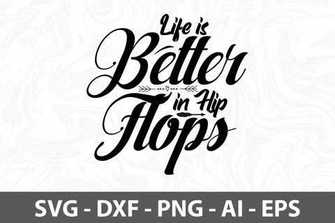 Life is Better in Flip Flops svg SVG orpitasn 
