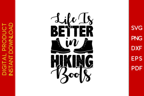 Life Is Better In Hiking Boots SVG PNG PDF Cut File SVG Creativedesigntee 