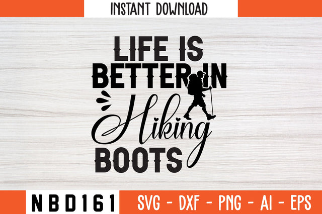 life is better in hiking boots T-Shirt Design SVG Nbd161 