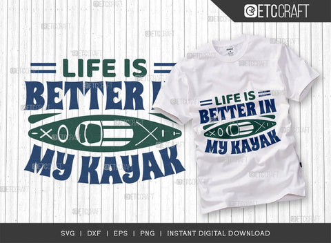 Life Is Better In My Kayak SVG Bundle, Kayak Svg, Kayak Life Svg, Canoe Svg, Kayak Saying Svg, Lake Quotes, ETC T00581 SVG ETC Craft 