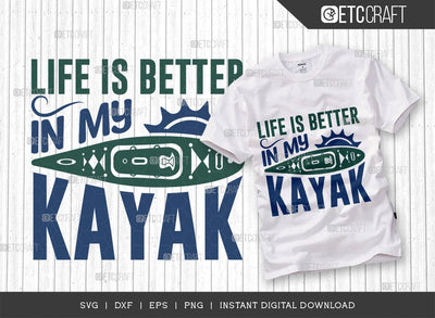 Life Is Better In My Kayak SVG Cut File, Kayak Svg, Kayak Life Svg, Canoe Svg, Kayak Saying Svg, Lake Quotes, ETC T00581 SVG ETC Craft 