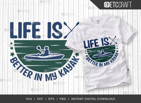 Life Is Better In My Kayak SVG Cut File, Kayak Svg, Kayak Life Svg, Canoe Svg, Kayak Saying Svg, Lake Quotes, ETC T00581 SVG ETC Craft 